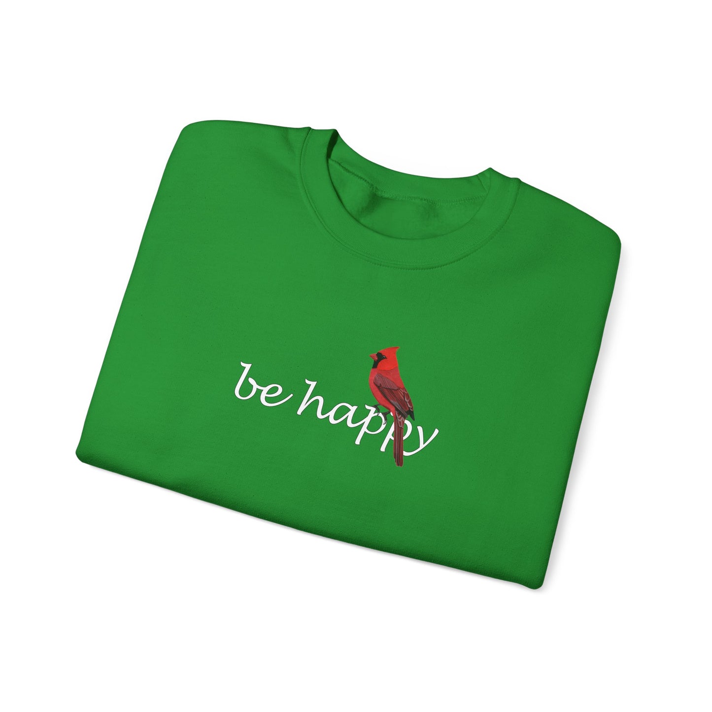 Cardinal Be Happy Bird Birding & Birdwatching Sweatshirt