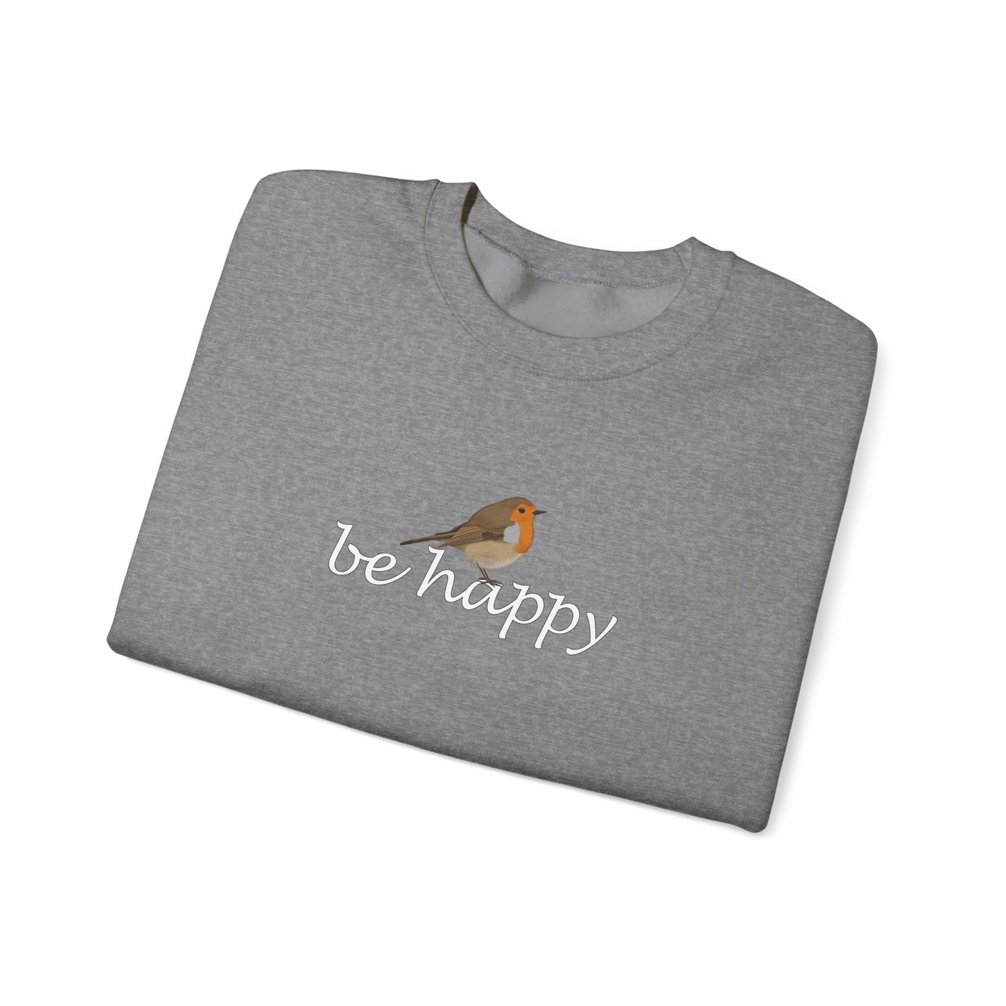 European Robin Be Happy Bird Birding & Birdwatching Sweatshirt
