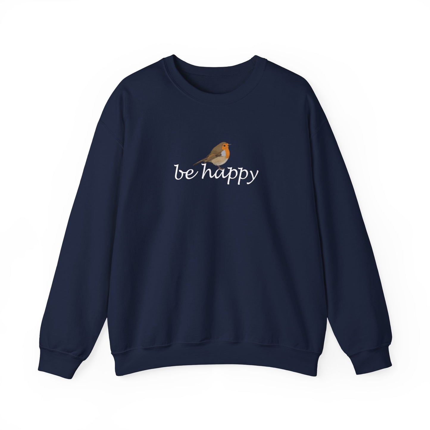 European Robin Be Happy Bird Birding & Birdwatching Sweatshirt