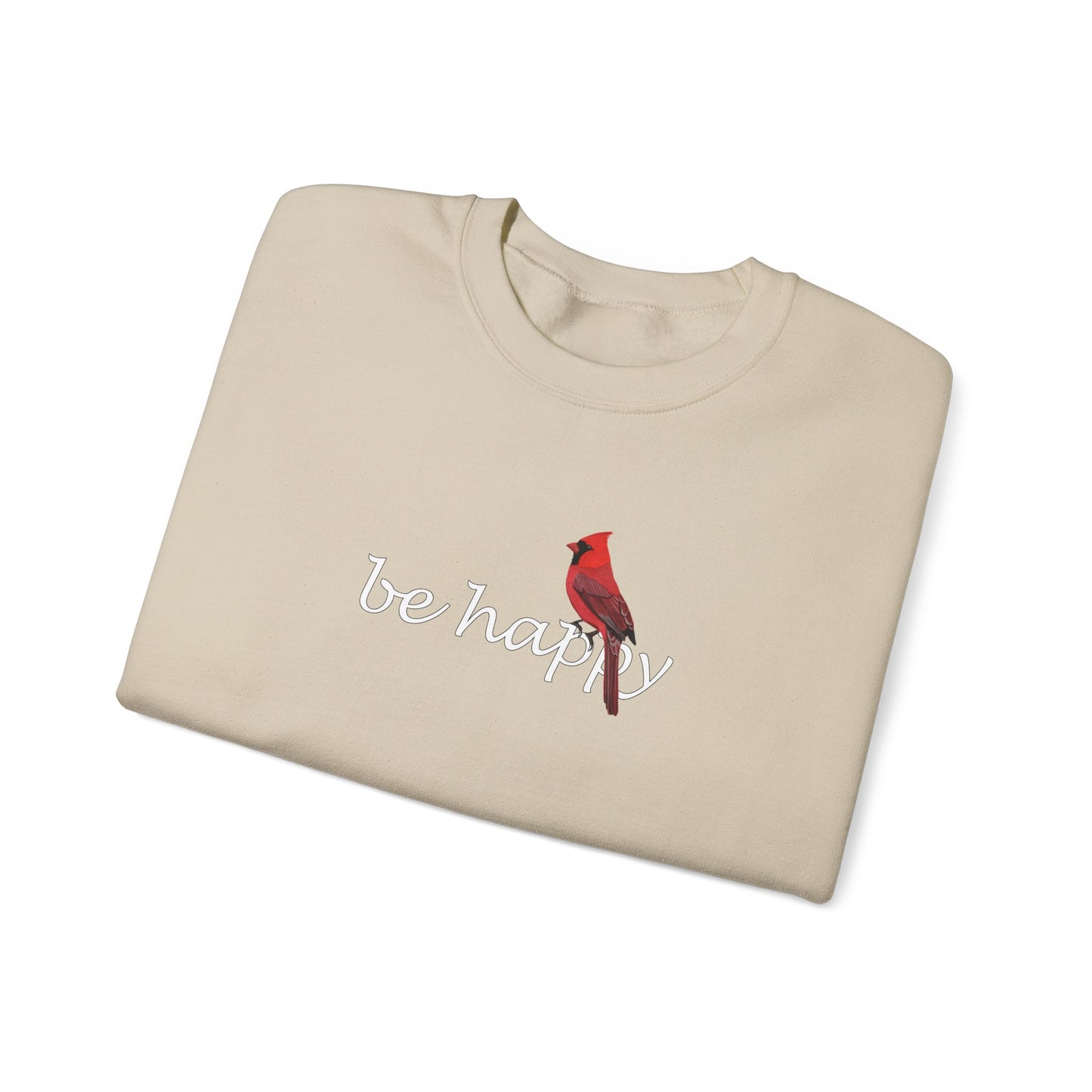 Cardinal Be Happy Bird Birding & Birdwatching Sweatshirt