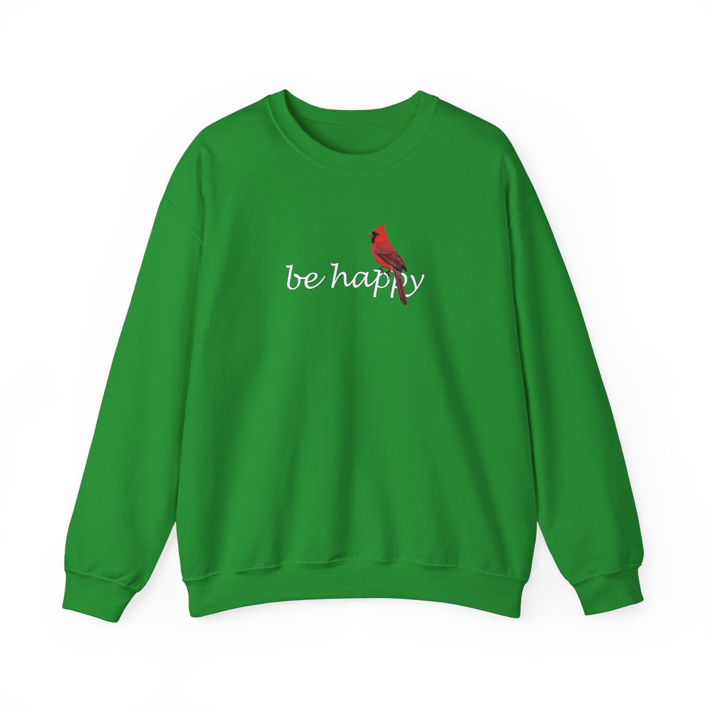 Cardinal Be Happy Bird Birding & Birdwatching Sweatshirt