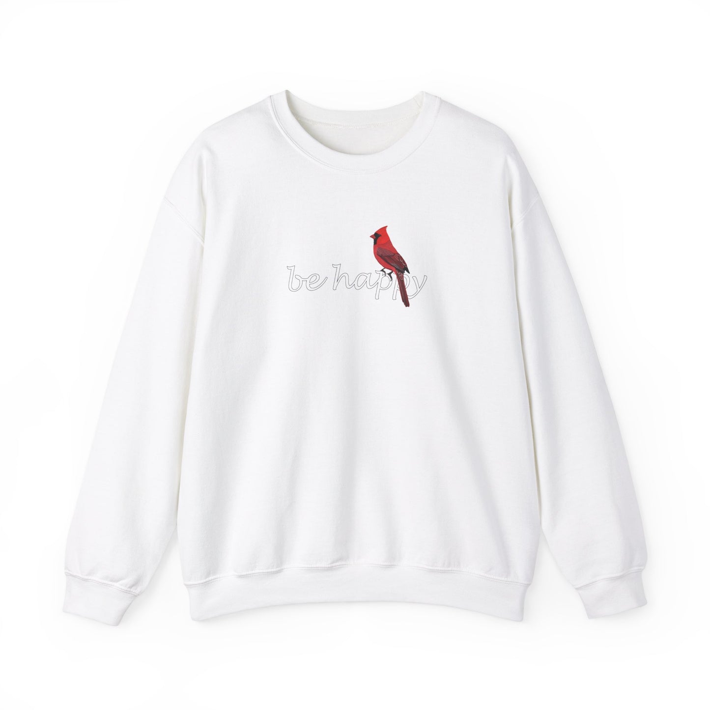 Cardinal Be Happy Bird Birding & Birdwatching Sweatshirt
