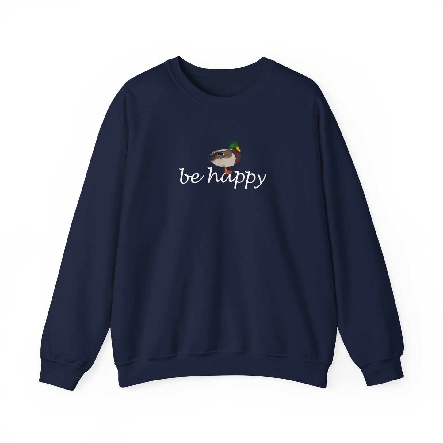 Mallard Duck Be Happy Bird Birding & Birdwatching Sweatshirt