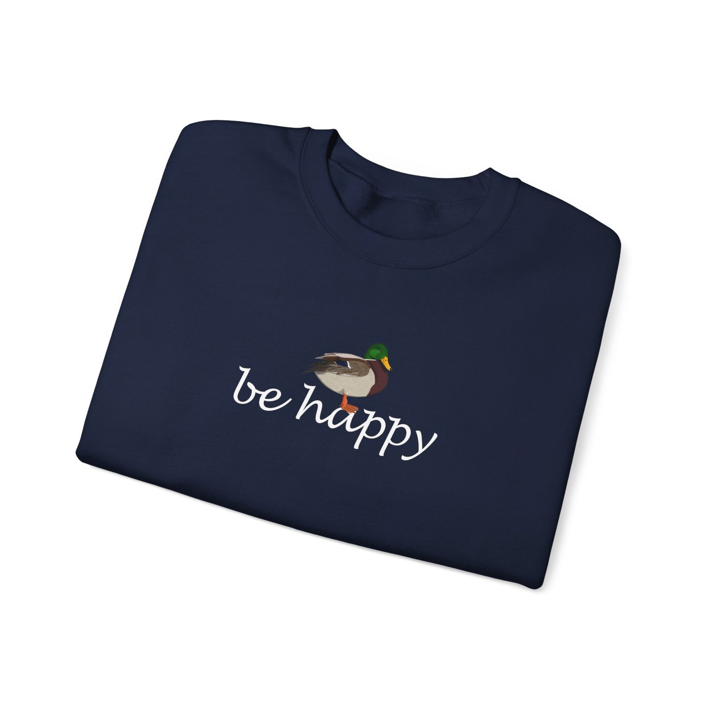 Mallard Duck Be Happy Bird Birding & Birdwatching Sweatshirt