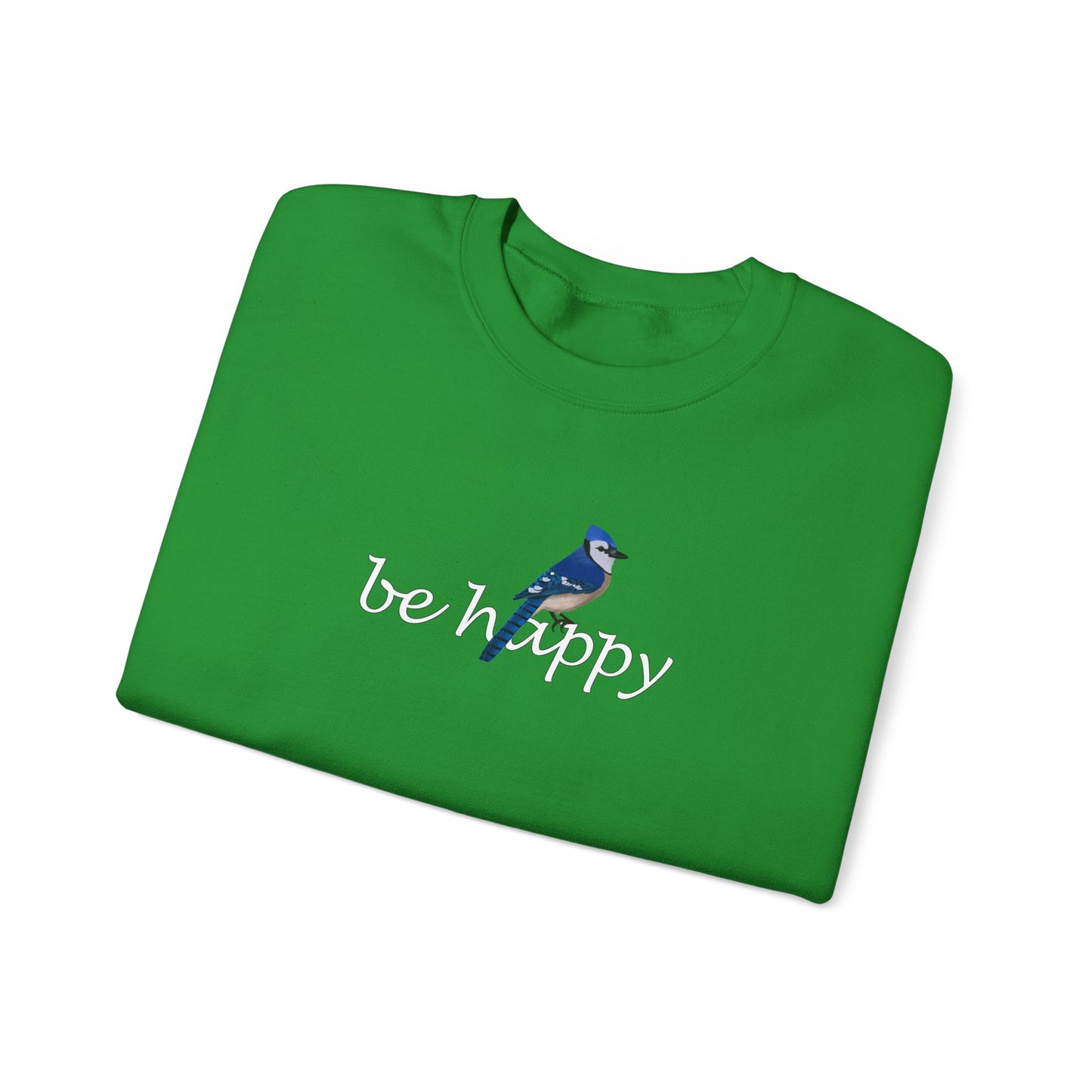 Blue Jay Be Happy Bird Birding & Birdwatching Sweatshirt