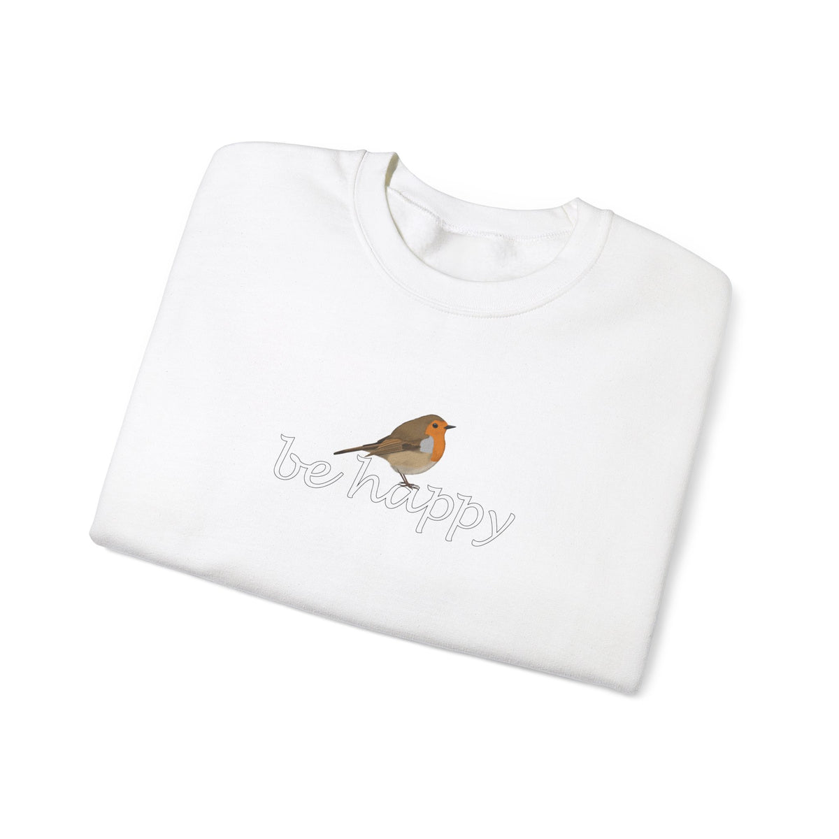 European Robin Be Happy Bird Birding & Birdwatching Sweatshirt