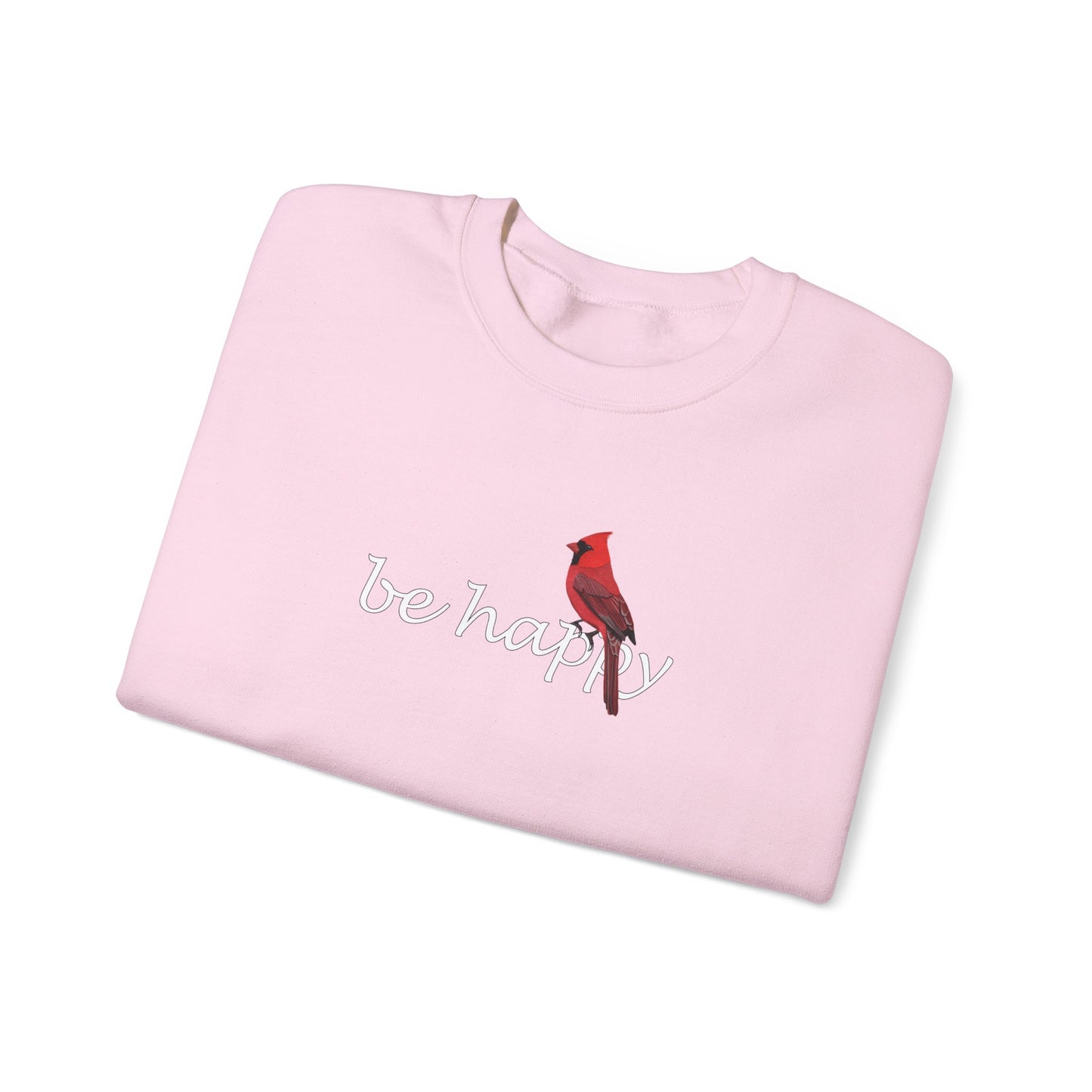 Cardinal Be Happy Bird Birding & Birdwatching Sweatshirt