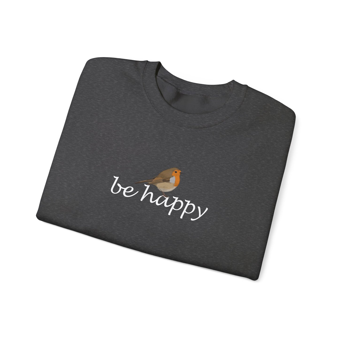 European Robin Be Happy Bird Birding & Birdwatching Sweatshirt