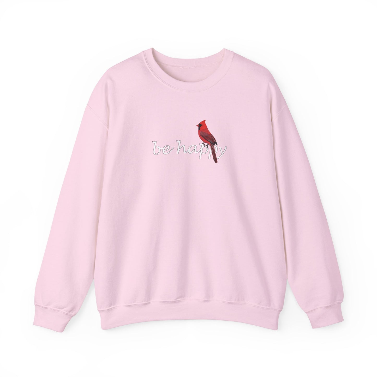 Cardinal Be Happy Bird Birding & Birdwatching Sweatshirt