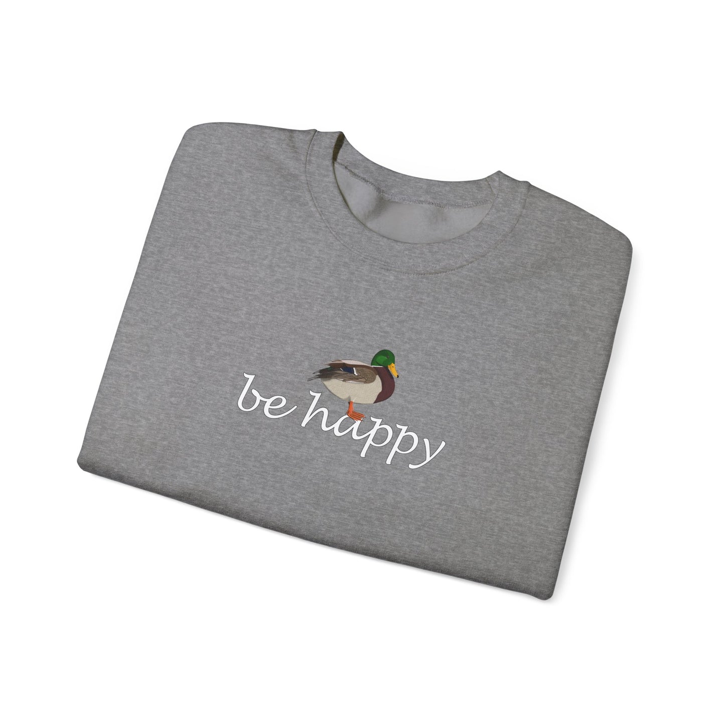 Mallard Duck Be Happy Bird Birding & Birdwatching Sweatshirt