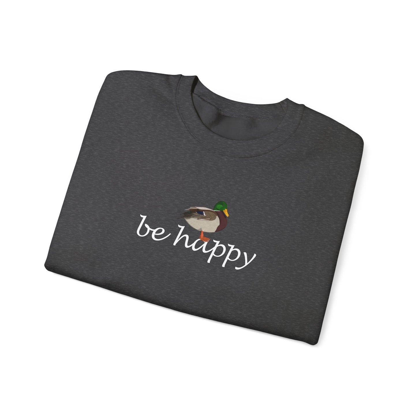 Mallard Duck Be Happy Bird Birding & Birdwatching Sweatshirt