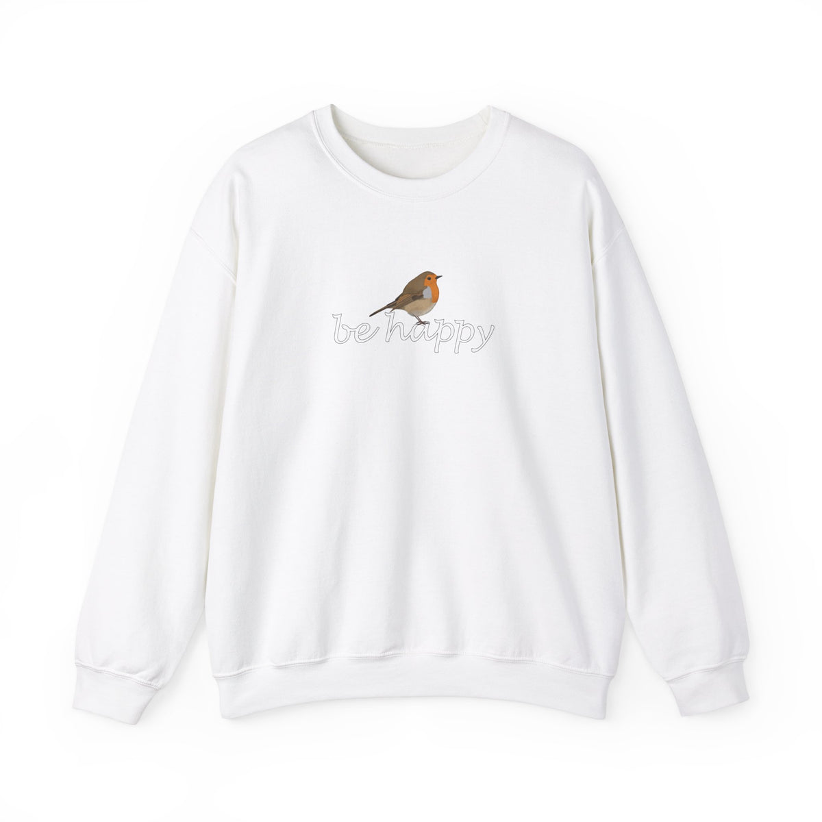 European Robin Be Happy Bird Birding & Birdwatching Sweatshirt