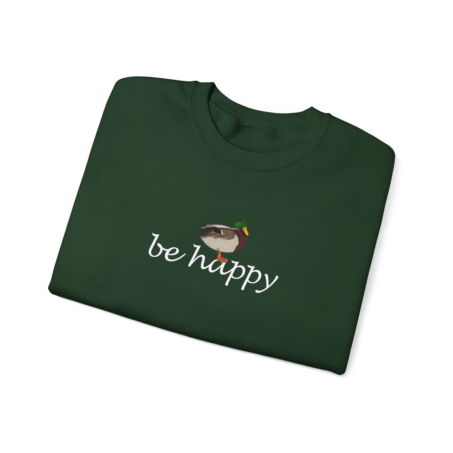 Mallard Duck Be Happy Bird Birding & Birdwatching Sweatshirt