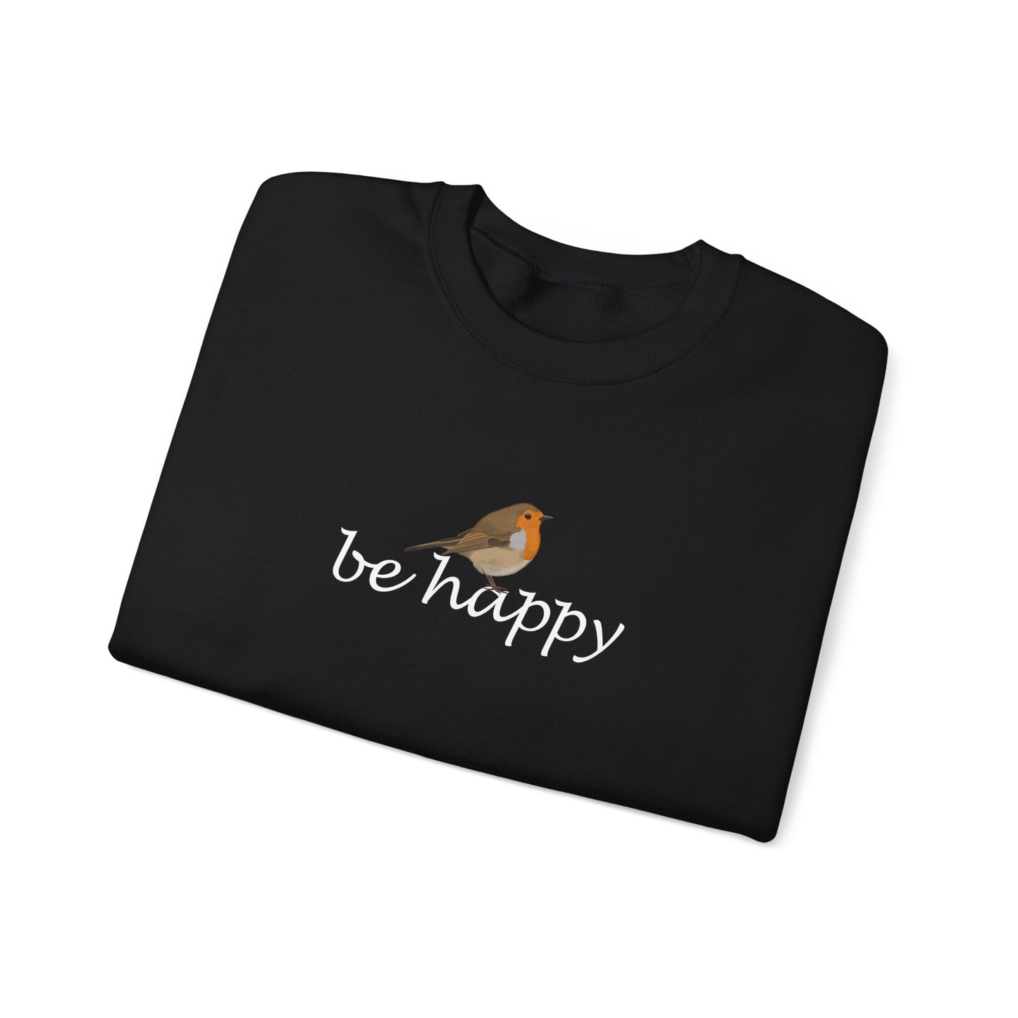 European Robin Be Happy Bird Birding & Birdwatching Sweatshirt