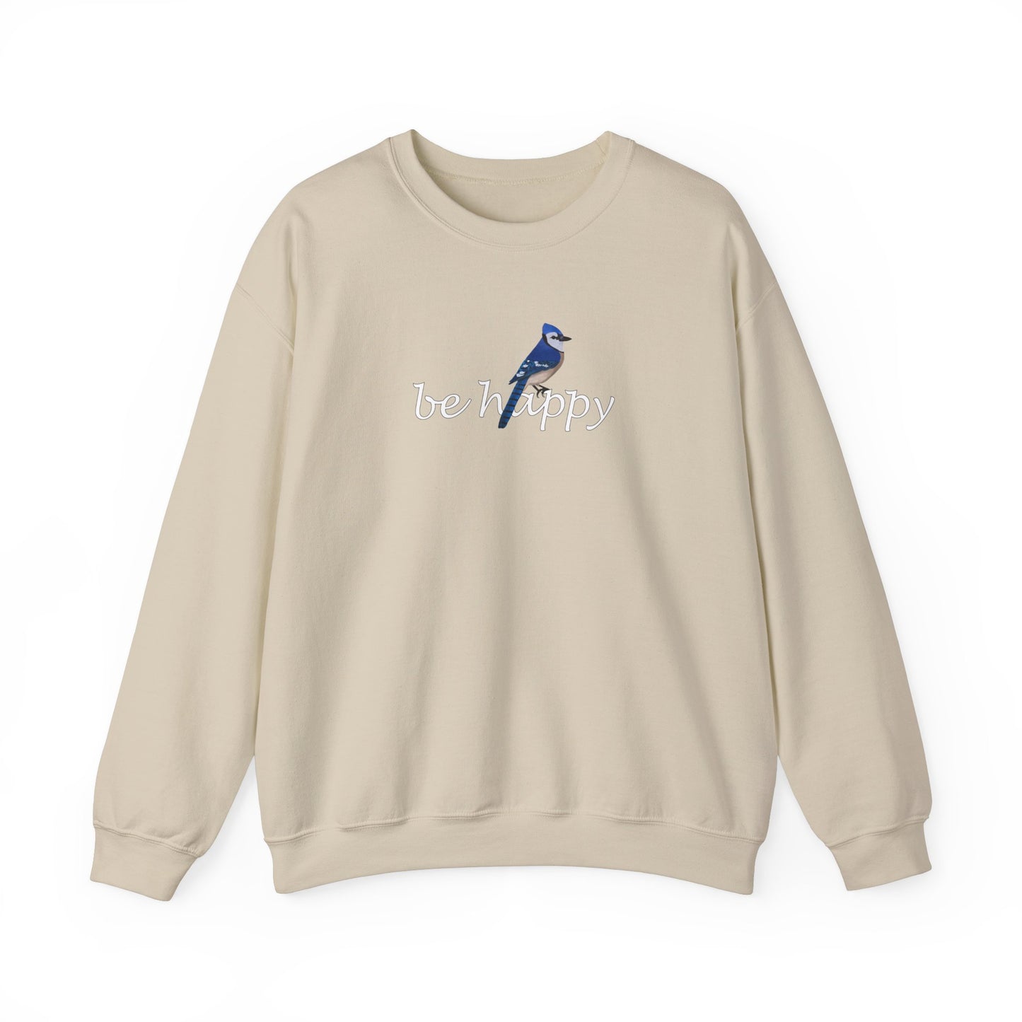 Blue Jay Be Happy Bird Birding & Birdwatching Sweatshirt