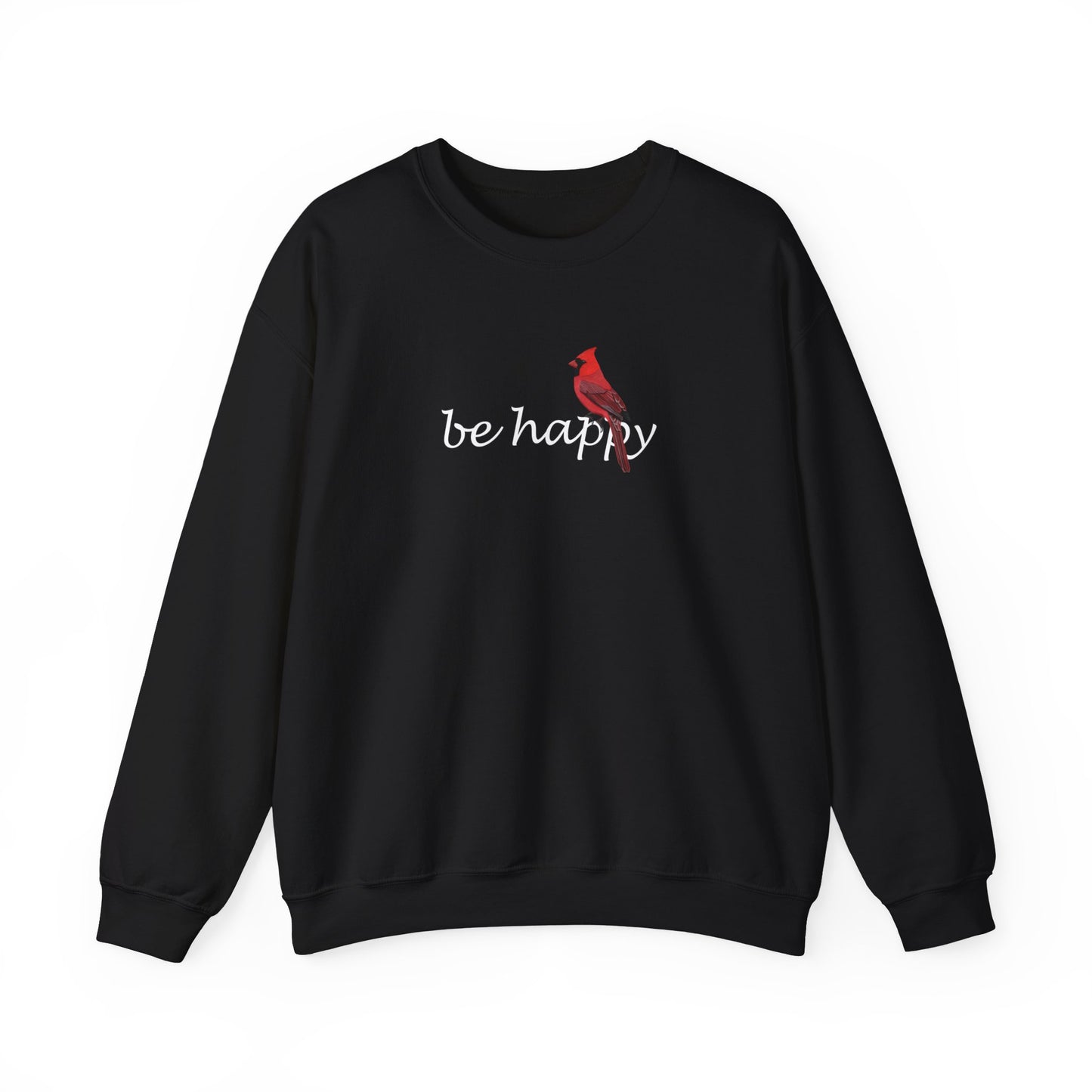 Cardinal Be Happy Bird Birding & Birdwatching Sweatshirt