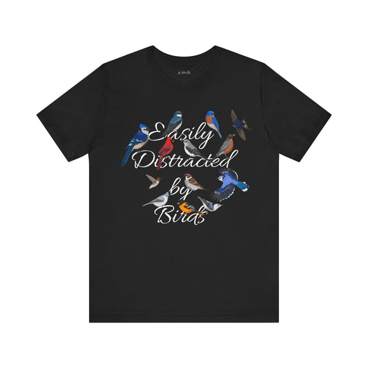 Easily Distracted by Birds Blue Jay Cardinal Robin Hummingbird Birdwatcher T-Shirt