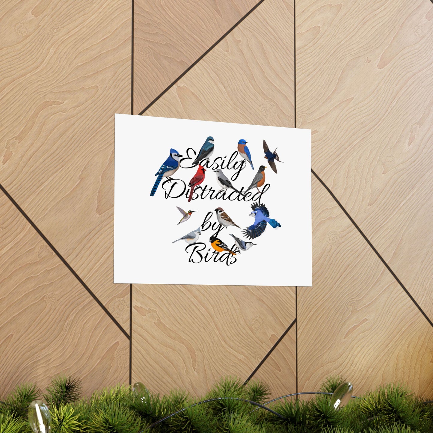 Easily Distracted by Birds Blue Jay Cardinal Bluebird Bird Birding Matte Poster