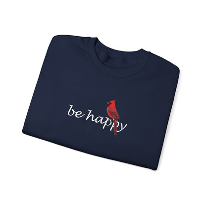 Cardinal Be Happy Bird Birding & Birdwatching Sweatshirt