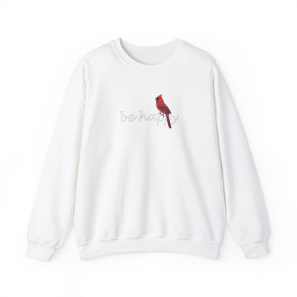 Cardinal Be Happy Bird Birding & Birdwatching Sweatshirt
