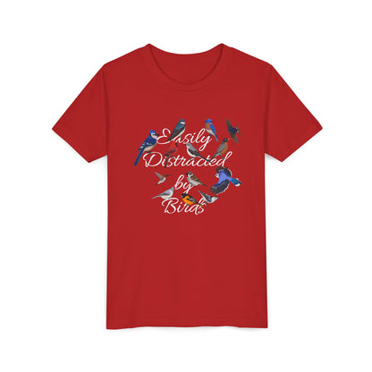 Easily Distracted by Birds Blue Jay Cardinal Oriole Robin Birding & Birdwatching Bird Youth T-Shirt