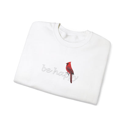 Cardinal Be Happy Bird Birding & Birdwatching Sweatshirt