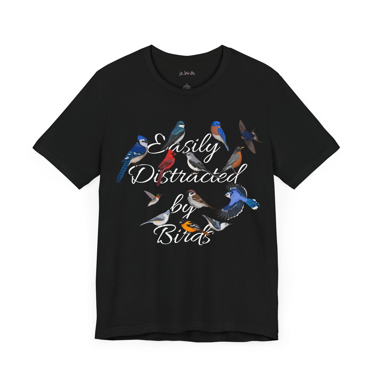 Easily Distracted by Birds Blue Jay Cardinal Robin Hummingbird Birdwatcher T-Shirt