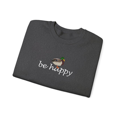 Mallard Duck Be Happy Bird Birding & Birdwatching Sweatshirt