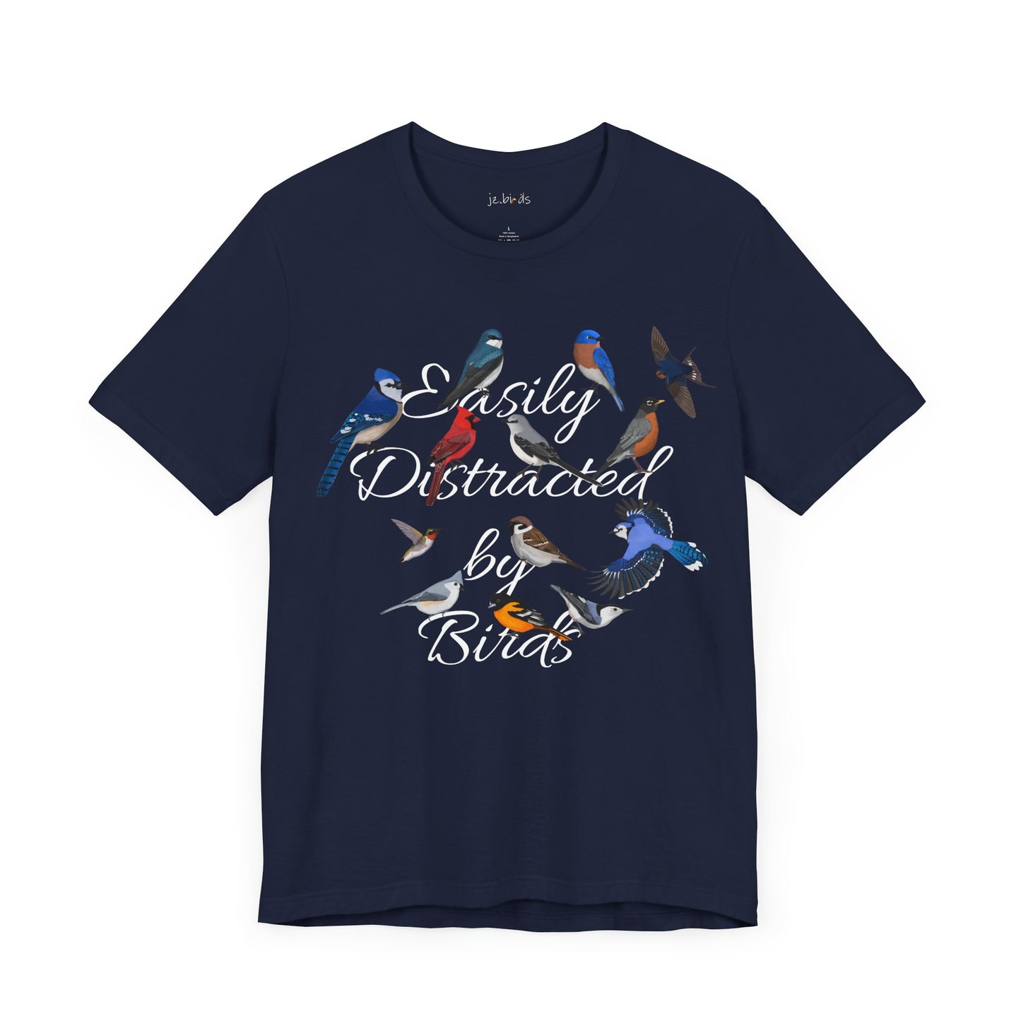 Easily Distracted by Birds Blue Jay Cardinal Robin Hummingbird Birdwatcher T-Shirt