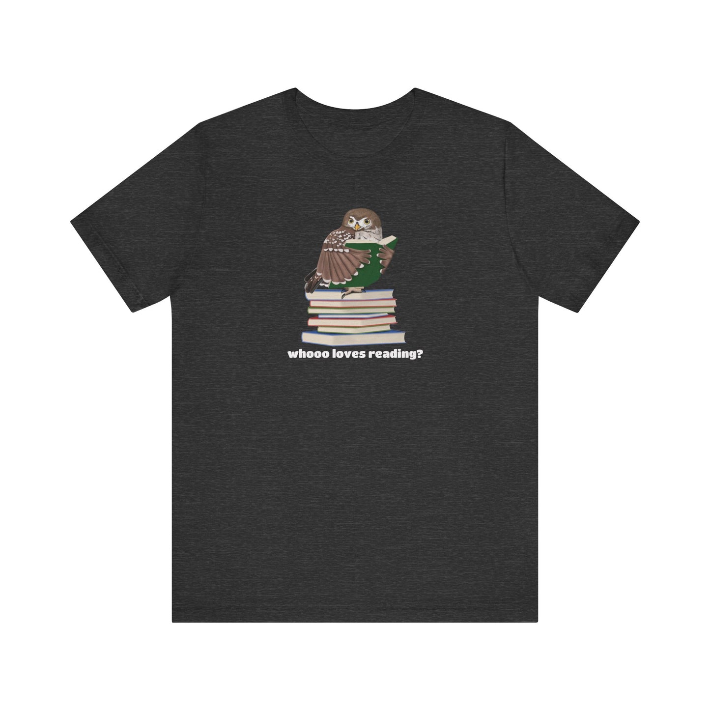 A dark heather gray short-sleeve t-shirt with a graphic of an owl perched on a stack of books, with the text 'whooo loves reading?' printed below, displayed on a solid white background.