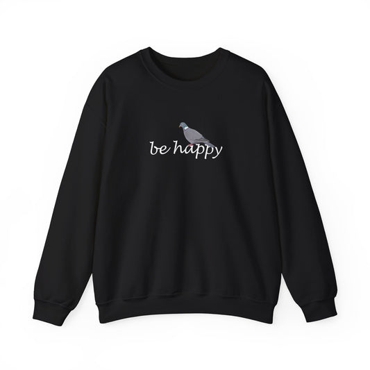 Wood Pigeon Be Happy Bird Birding & Birdwatching Sweatshirt
